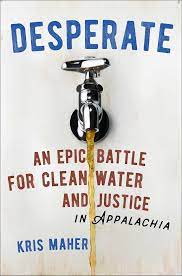 Desperate: An Epic Battle for Clean Water and Justice in Appalachia by Kris Maher