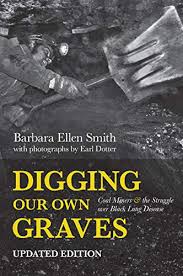 Digging Our Own Graves: Coal Miners & the Struggle Over Black Lung Disease, Updated Edition by Barbara Ellen Smith