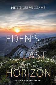 Eden’s Last Horizon: Poems for the Earth by Philip Lee Williams