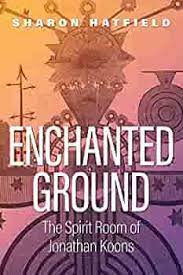 Enchanted Ground: The Spirit Room of Jonathan Koons by Sharon Hatfield.