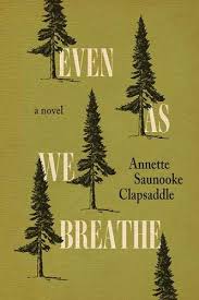 Even As We Breathe by Annette Saunooke Clapsaddle.