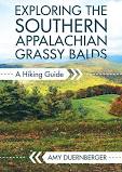 Exploring the Southern Appalachian Grassy Balds: A Hiking Guide by Amy Duernberger