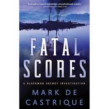 Fatal Scores: A Blackman Agency Investigation by Mark de Castrique