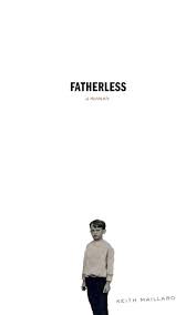 Fatherless: A Memoir by Keith Maillard