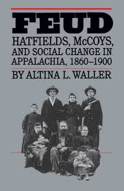 Feud: Hatfields, McCoys, and Social Change in Appalachia, 1860-1900 by Altina L. Waller