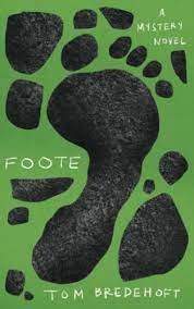 Foote: A Mystery Novel by Tom Bredehoft