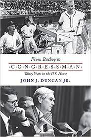 From Batboy to Congressman: Thirty Years in the U.S. House by John J. Duncan, Jr.