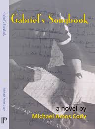 Gabriel’s Songbook by Michael Amos Cody