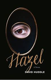 Hazel: A Novel by David Huddle