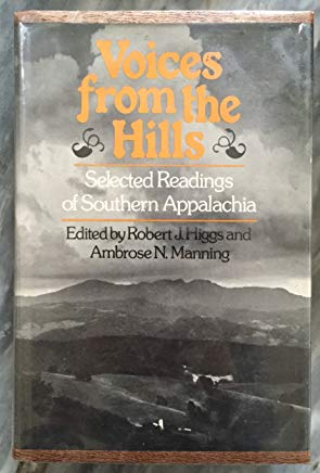 Voices from the Hills: Selected Readings of Southern Appalachia edited by Robert J. Higgs and Ambrose N. Manning
