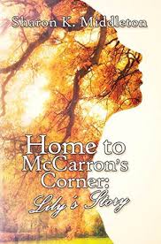 Home to McCarron’s Corner: Lily’s Story by Sharon K. Middleton