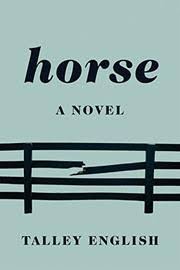 Horse: A Novel by Talley English