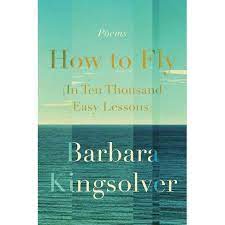 How to Fly (In Ten Thousand Lessons) by Barbara Kingsolver