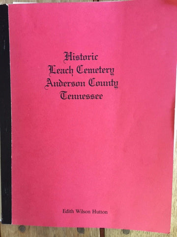 Historic Leach Cemetery: Anderson County, Tennessee by Edith Wilson Hutton