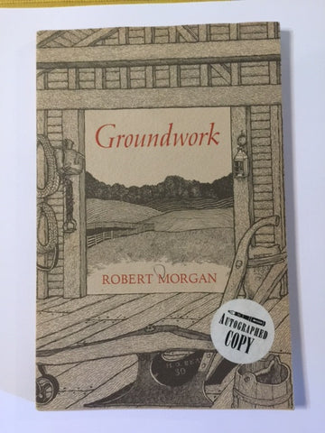 Groundwork by Robert Morgan - SIGNED