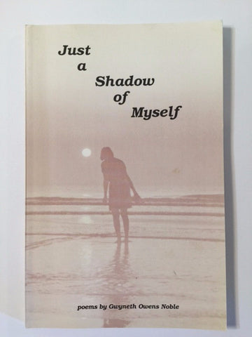 Just a Shadow of Myself by Gwyneth Owens Noble