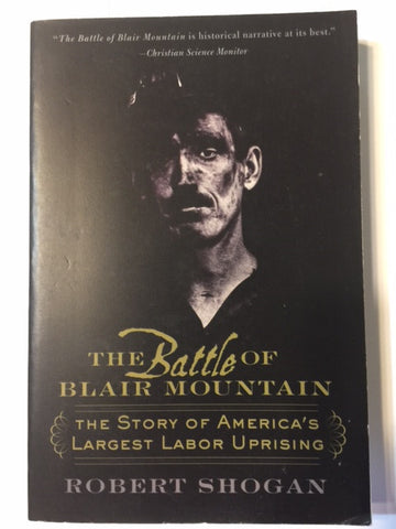 The Battle at Blair Mountain: The Story of America's Largest Labor Uprising by Robert Shogan