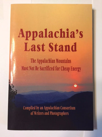 Appalachia's Last Stand: The Appalachian Mountains Must Not Be Sacrificed for Cheap Energyby Delilah F. O'Haynes, Edwina Pendarvis, Vivian Stockman