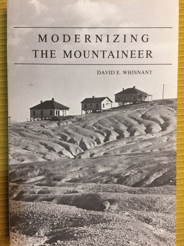 Modernizing the Mountaineer: People, Power, and Planning in Appalachia by David E. Whisnant
