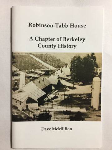 Robinson-Tabb House: A Chapter of Berkeley County History by Dave McMillion