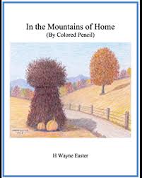 In the Mountains of Home (By Colored Pencil) by H. Wayne Easter