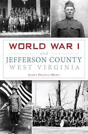 World War I and Jefferson County, West Virginia by James Francis Horn