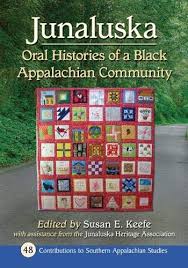 Junaluska: Oral Histories of a Black Appalachian Community edited by Susan E. Keefe with the assistance from the Junaluska Heritage Association
