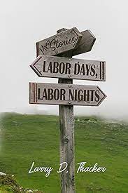 Labor Days, Labor Nights: More Stories by Larry D. Thacker