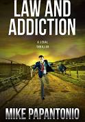 Law and Addiction: A Legal Thriller by Mike Papantonio