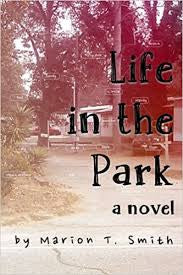 Life in the Park: A Novel by Marion T. Smith