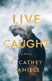Live Caught by R. Cathey Daniels