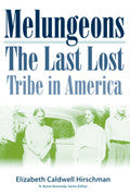 Melungeons: The Last Lost Tribe in America by Elizabeth Caldwell Hirschman