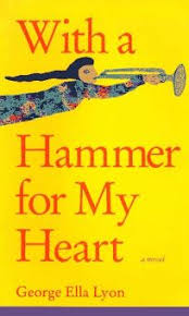 With a Hammer for My Heart by George Ella Lyon - SIGNED
