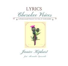 Lyrics: Cherokee Voices: A Spoken Soundtrack by the Trail of Tears Women by Janice Kephart