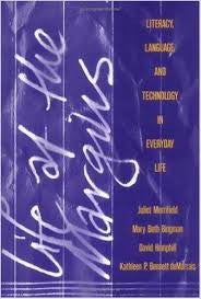 Life at the Margins: Litracy, Language, and Technology in Everyday Life by Juliet Merrifield, Mary Beth Bingman, David Hemphill and Kathleen P. Bennett deMarrais