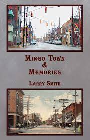 Mingo Town and Memories by Larry Smith