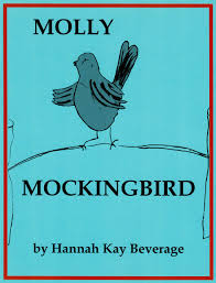 Molly Mockingbird by Hannah Kay Beverage