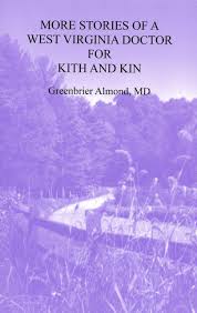 More Stories of a West Virginia Doctor for Kith and Kin by Greenbrier Almond