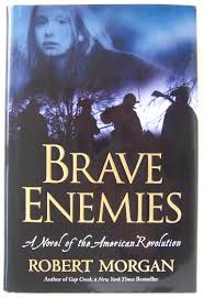 Brave Enemies: A Novel of the American Revolution by Robert Morgan - SIGNED