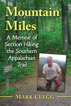 Mountain Miles: A Memoir of Section Hiking the Southern Appalachian Trail by Mark Clegg