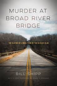 Murder at Broad River Bridge: The Slaying of Lemuel Penn by the Ku Klux Klan by Bill Shipp