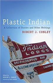 Plastic Indian: A Collection of Stories and Other Writings by Robert J. Conley. Edited by Evelyn L. Conley