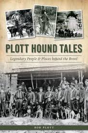 Plott Hound Tales: Legendary People & Places behind the Breed by Bob Plott.