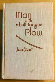 Man with a Bull-Tongue Plow by Jesse Stuart
