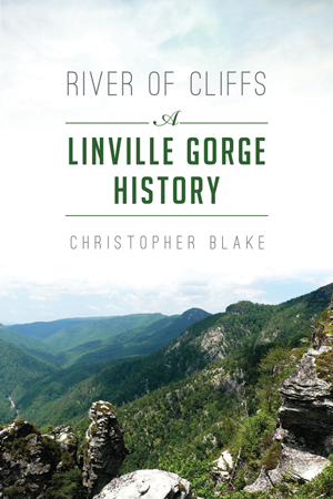 River of Cliffs: A Linville Gorge History by Christopher Blake, ed.