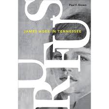 Rufus: James Agee in Tennessee by Paul F. Brown