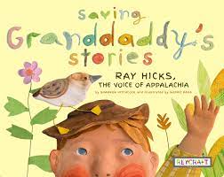 Saving Granddaddy’s Stories: Ray Hicks, The Voice of Appalachia  by Shannon Hitchcock