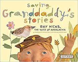 Saving Granddaddy’s Stories: Ray Hicks, the Voice of Appalachia by Shannon Hitchcock
