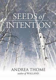 Seeds of Intention by Andrea Thome