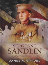 Sergeant Sandlin: Kentucky’s Forgotten Hero by James M. Gifford